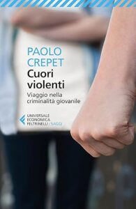 Cuori violenti Viaggio nella criminalità giovanile