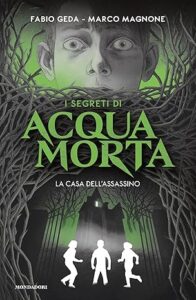 I segreti di Acquamorta. La casa dell'assassino